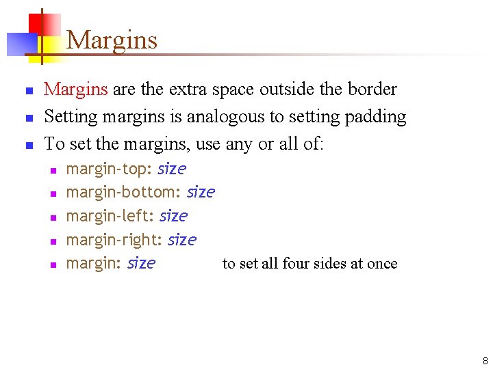 Margins n n n Margins are the extra space outside the border Setting margins