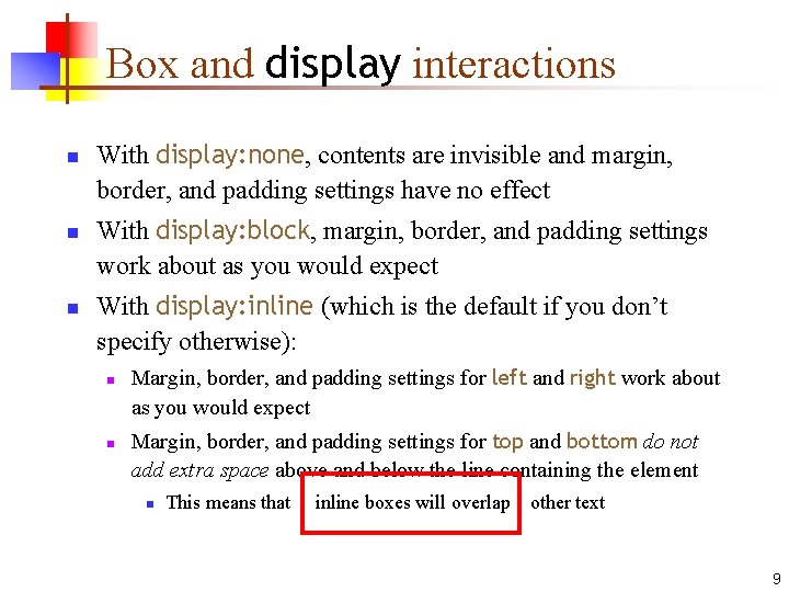 Box and display interactions n n n With display: none, contents are invisible and