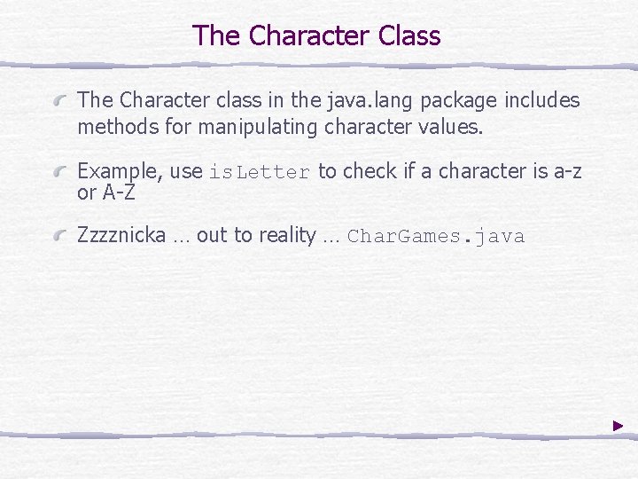 The Character Class The Character class in the java. lang package includes methods for