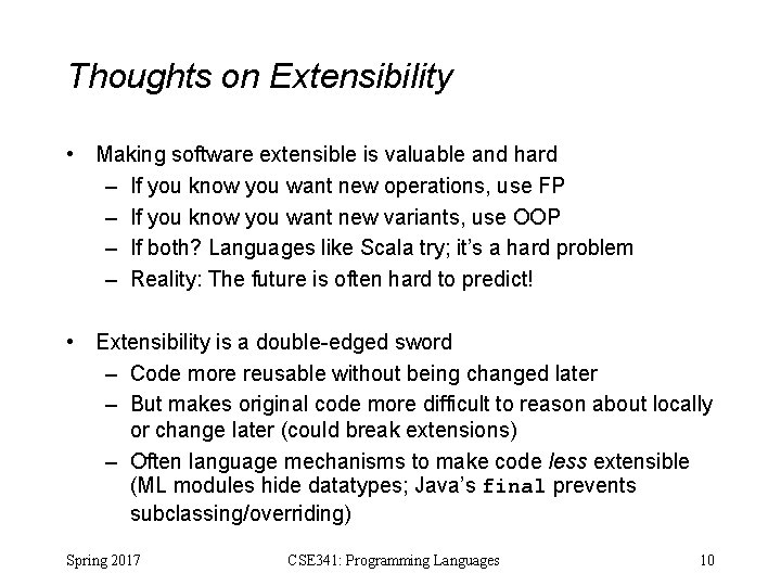 Thoughts on Extensibility • Making software extensible is valuable and hard – If you