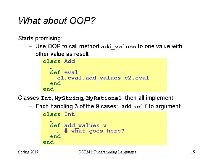 What about OOP? Starts promising: – Use OOP to call method add_values to one