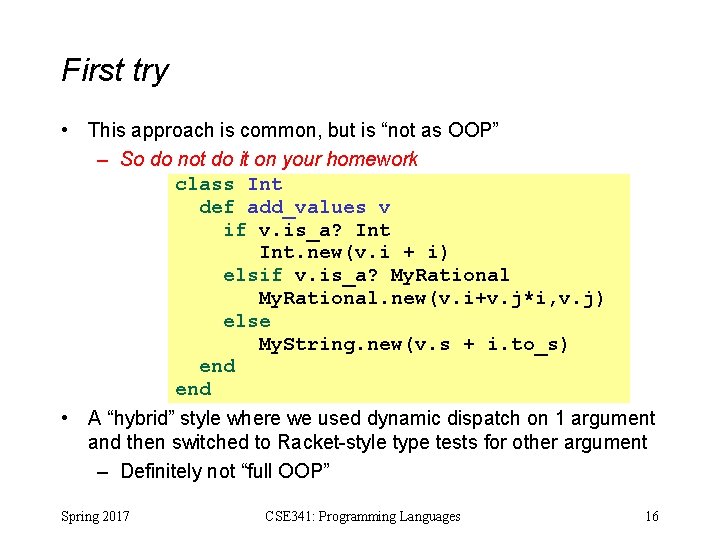 First try • This approach is common, but is “not as OOP” – So