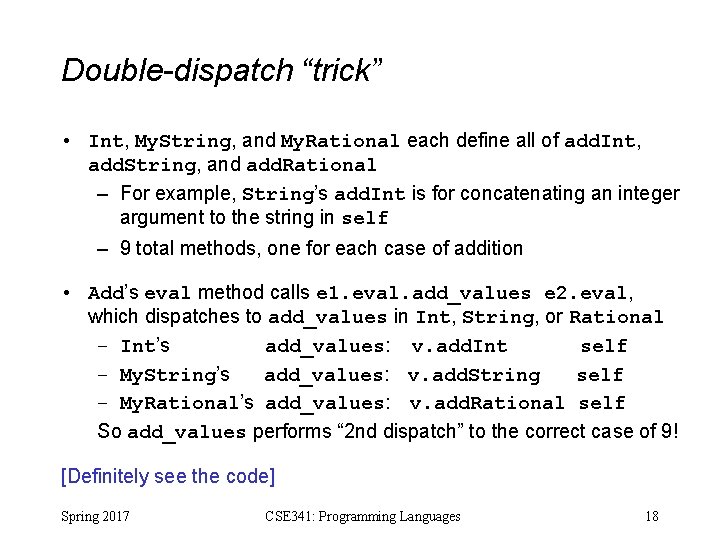 Double-dispatch “trick” • Int, My. String, and My. Rational each define all of add.