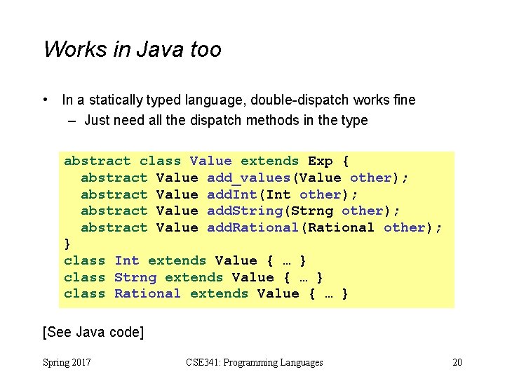 Works in Java too • In a statically typed language, double-dispatch works fine –