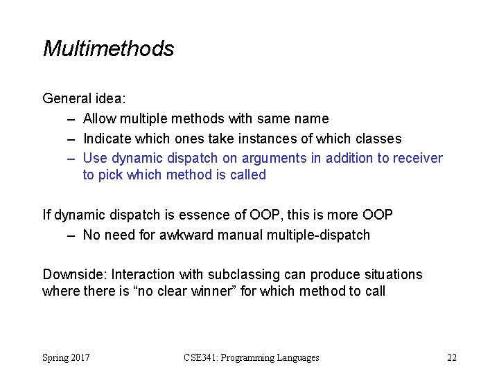 Multimethods General idea: – Allow multiple methods with same name – Indicate which ones