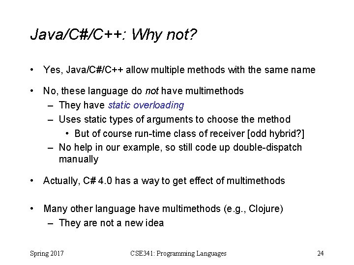Java/C#/C++: Why not? • Yes, Java/C#/C++ allow multiple methods with the same name •