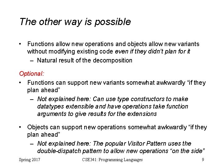 The other way is possible • Functions allow new operations and objects allow new