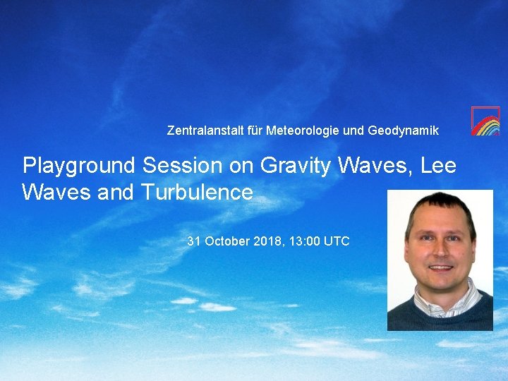 Zentralanstalt für Meteorologie und Geodynamik Playground Session on Gravity Waves, Lee Waves and Turbulence
