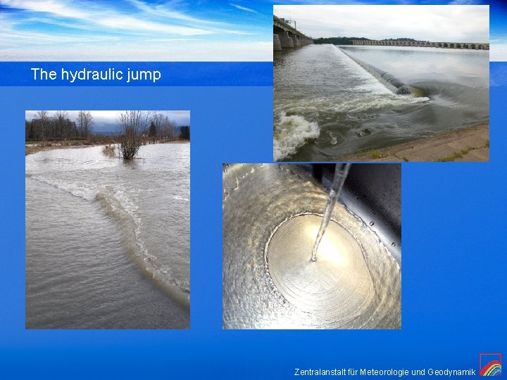 The hydraulic jump (Präsentation) 25. 10. 2021 Folie 17 Zentralanstalt für Meteorologie und Geodynamik