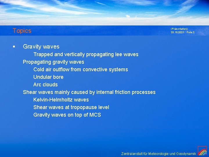 Topics § (Präsentation) 25. 10. 2021 Folie 2 Gravity waves Trapped and vertically propagating