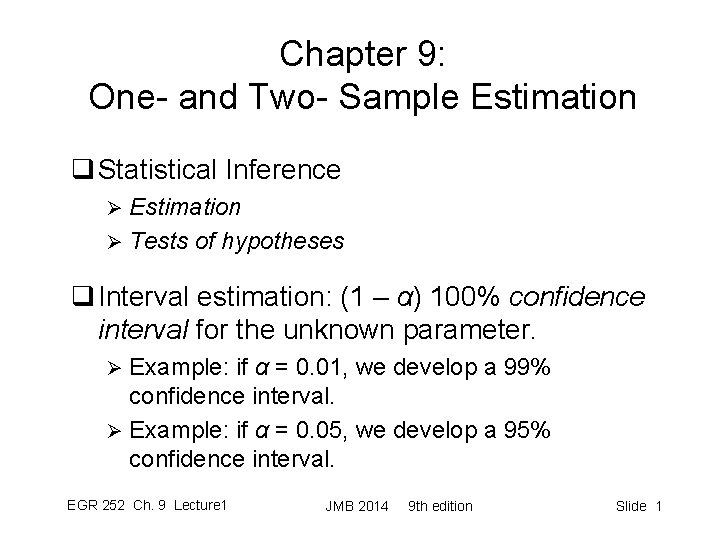 Chapter 9: One- and Two- Sample Estimation q Statistical Inference Estimation Ø Tests of