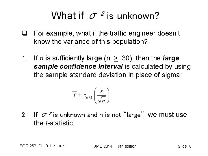 What if σ 2 is unknown? q For example, what if the traffic engineer