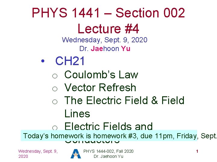 PHYS 1441 – Section 002 Lecture #4 Wednesday, Sept. 9, 2020 Dr. Jaehoon Yu