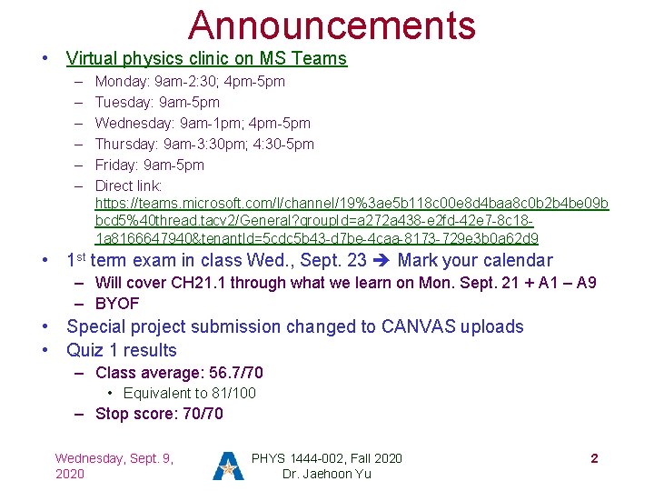Announcements • Virtual physics clinic on MS Teams – – – Monday: 9 am-2: