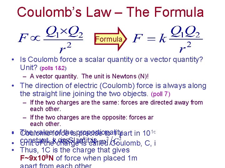 Coulomb’s Law – The Formula • Is Coulomb force a scalar quantity or a