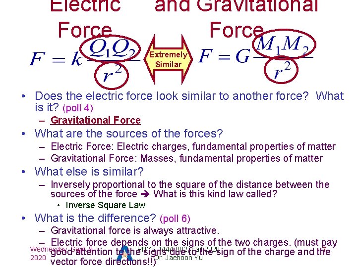 Electric Force and Gravitational Force Extremely Similar • Does the electric force look similar