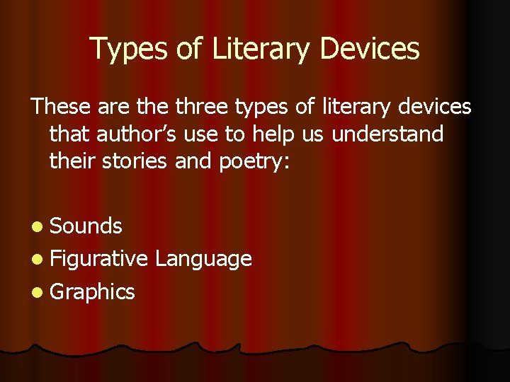 Types of Literary Devices These are three types of literary devices that author’s use