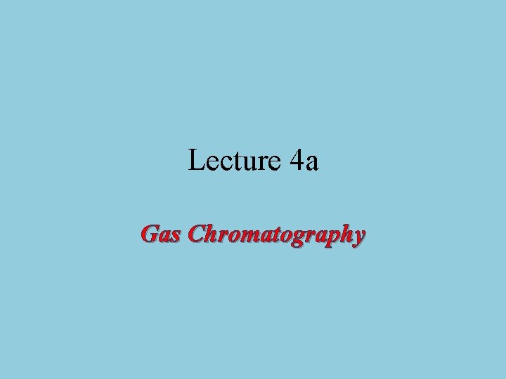 Lecture 4 a Gas Chromatography 