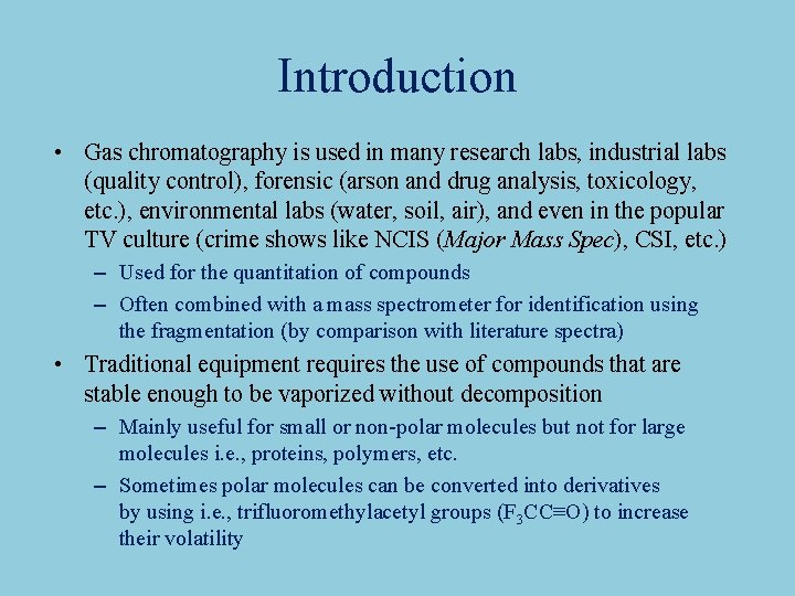 Introduction • Gas chromatography is used in many research labs, industrial labs (quality control),