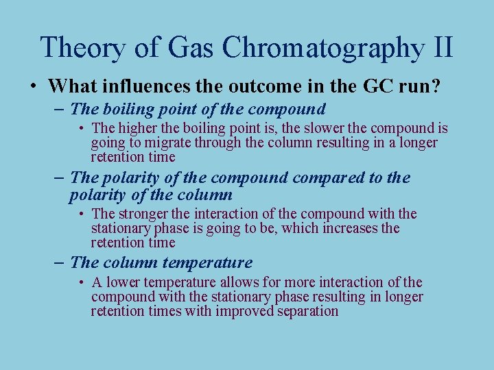 Theory of Gas Chromatography II • What influences the outcome in the GC run?