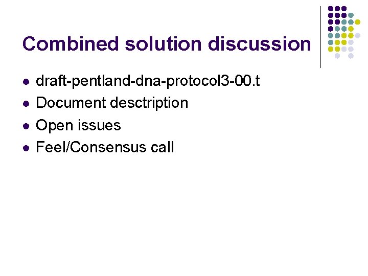 Combined solution discussion l l draft-pentland-dna-protocol 3 -00. t Document desctription Open issues Feel/Consensus