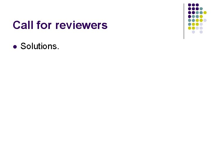 Call for reviewers l Solutions. 
