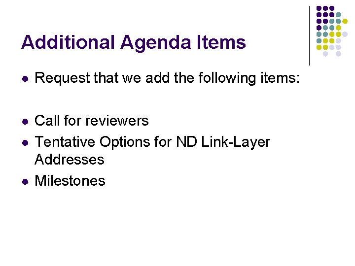 Additional Agenda Items l Request that we add the following items: l Call for