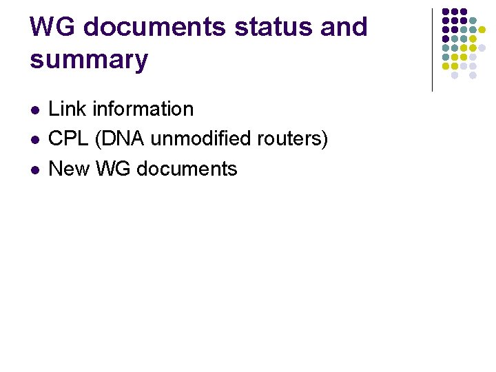 WG documents status and summary l l l Link information CPL (DNA unmodified routers)