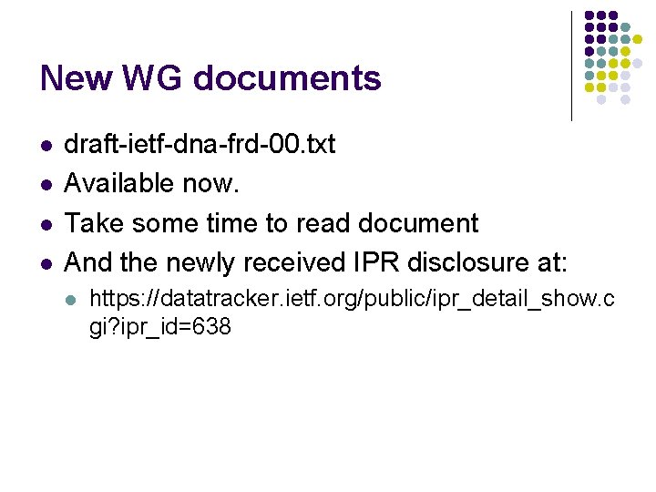 New WG documents l l draft-ietf-dna-frd-00. txt Available now. Take some time to read