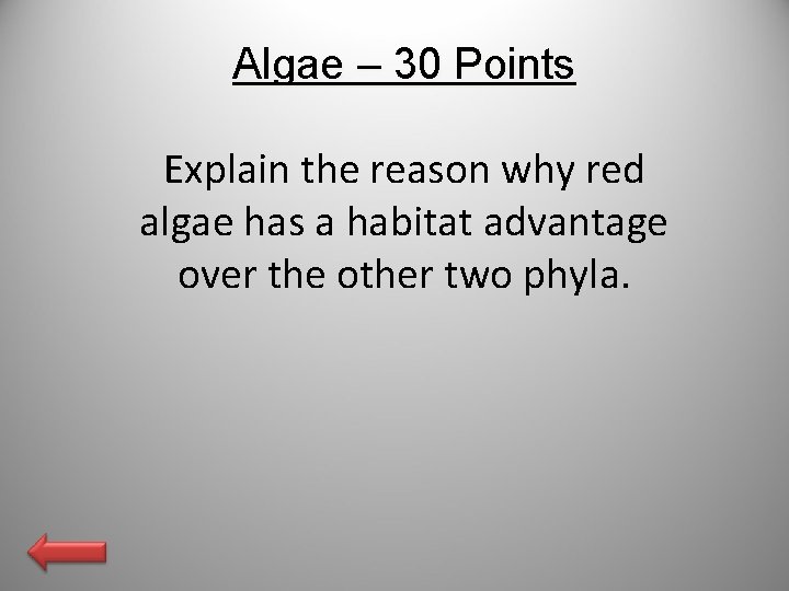 Algae – 30 Points Explain the reason why red algae has a habitat advantage