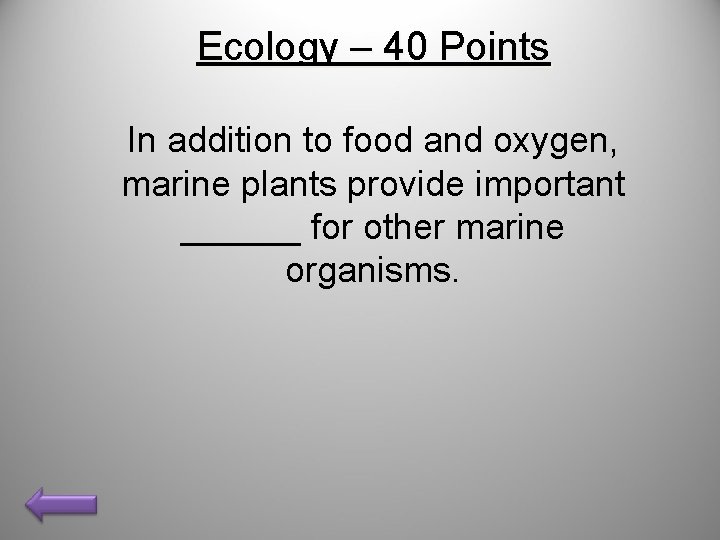 Ecology – 40 Points In addition to food and oxygen, marine plants provide important