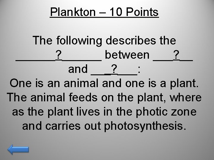 Plankton – 10 Points The following describes the ______? ______ between ___? __ and