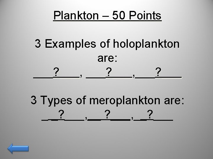 Plankton – 50 Points 3 Examples of holoplankton are: ___? ___, ___? ___ 3