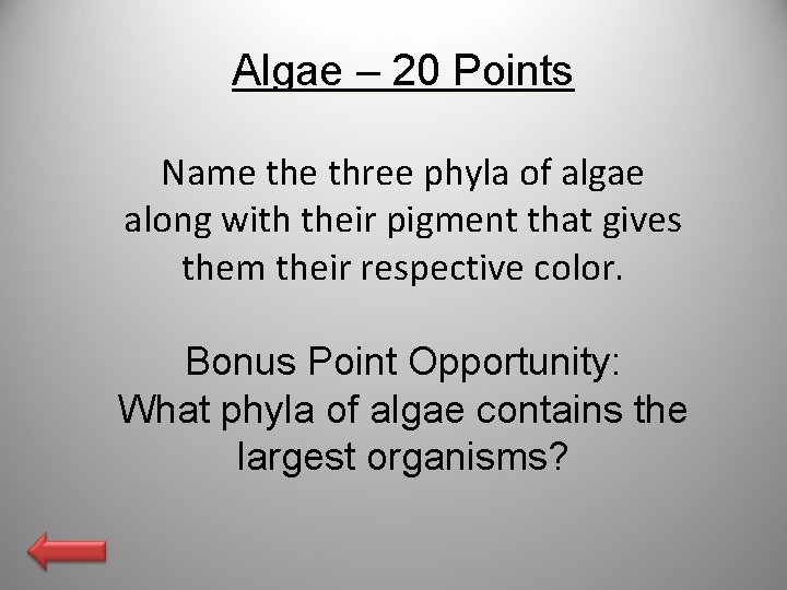 Algae – 20 Points Name three phyla of algae along with their pigment that