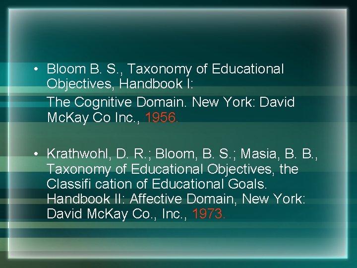  • Bloom B. S. , Taxonomy of Educational Objectives, Handbook I: The Cognitive