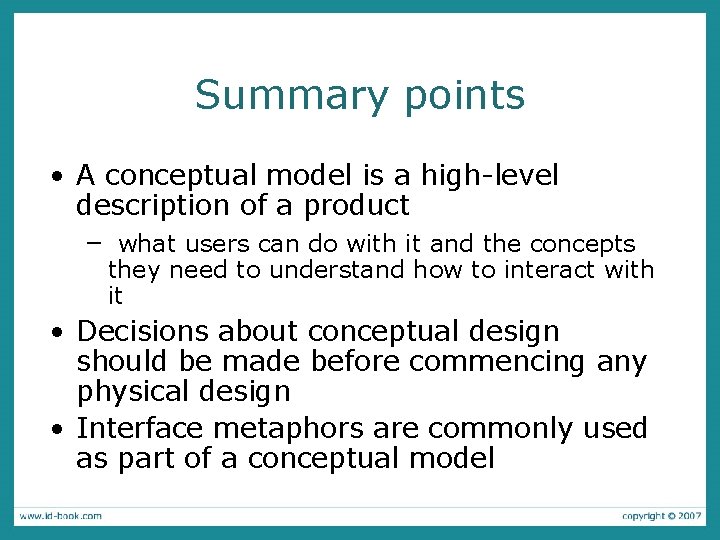 Summary points • A conceptual model is a high-level description of a product –