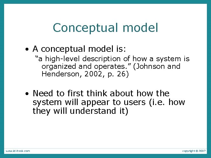 Conceptual model • A conceptual model is: “a high-level description of how a system