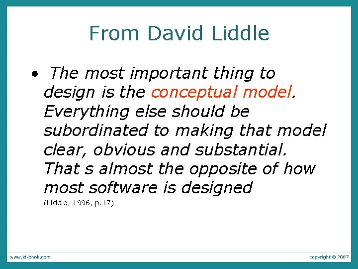 From David Liddle • The most important thing to design is the conceptual model.