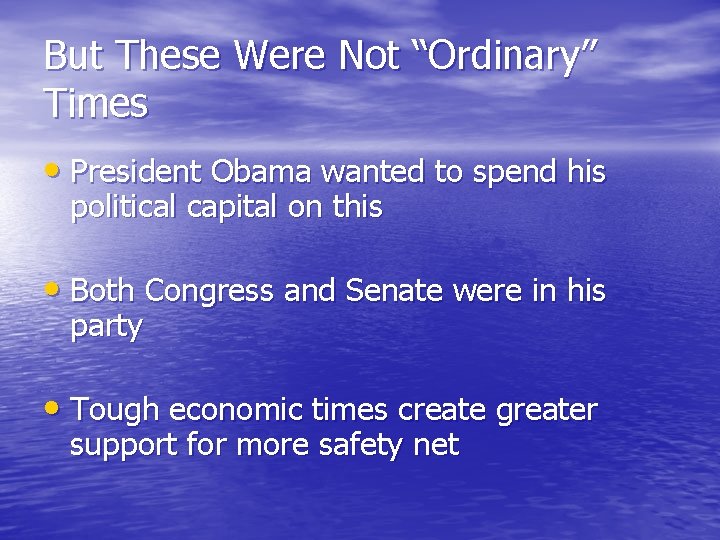 But These Were Not “Ordinary” Times • President Obama wanted to spend his political