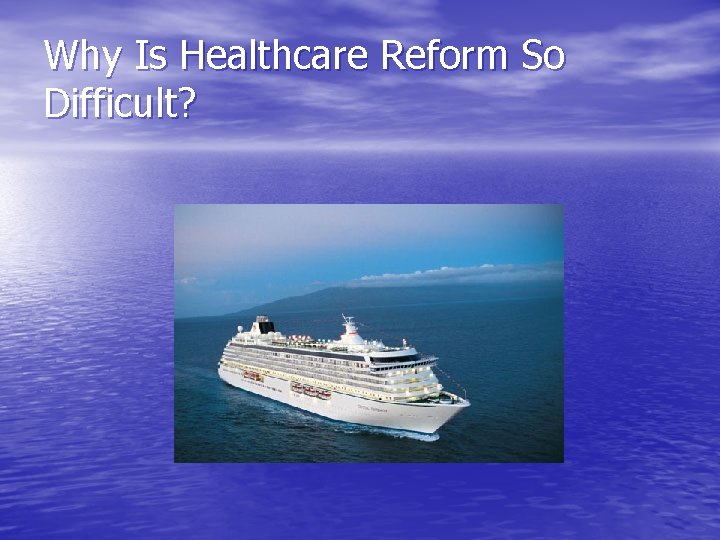 Why Is Healthcare Reform So Difficult? 