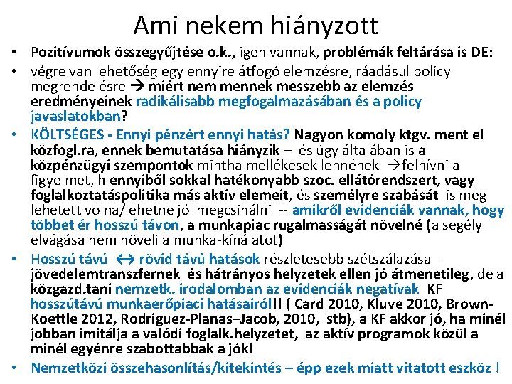 Ami nekem hiányzott • Pozitívumok összegyűjtése o. k. , igen vannak, problémák feltárása is