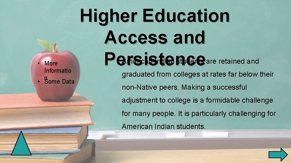 • More Informatio n • Some Data Higher Education Access and Persistence American