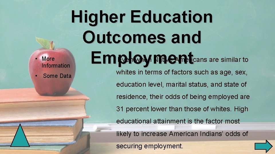  • More Information Higher Education Outcomes and Employment • Some Data Even when