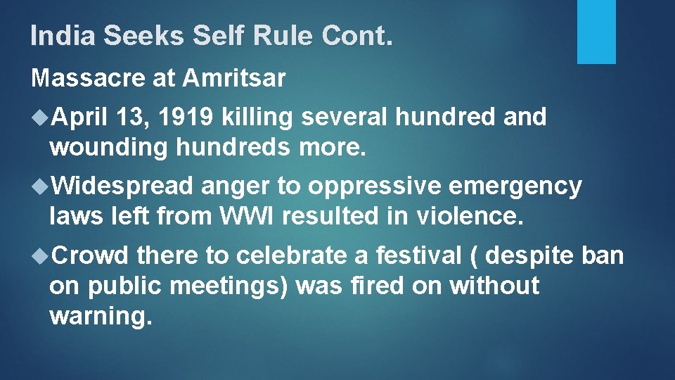 India Seeks Self Rule Cont. Massacre at Amritsar April 13, 1919 killing several hundred