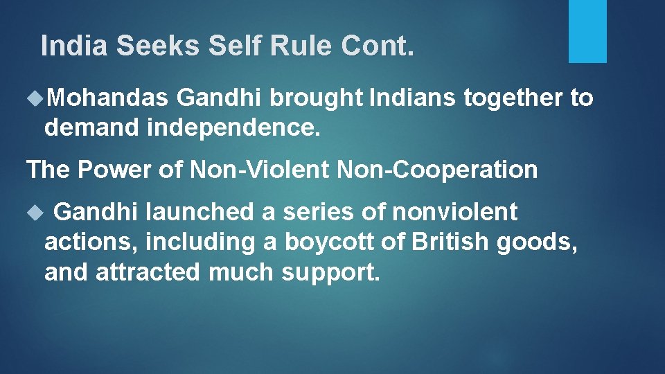 India Seeks Self Rule Cont. Mohandas Gandhi brought Indians together to demand independence. The