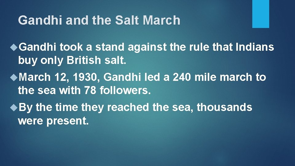 Gandhi and the Salt March Gandhi took a stand against the rule that Indians