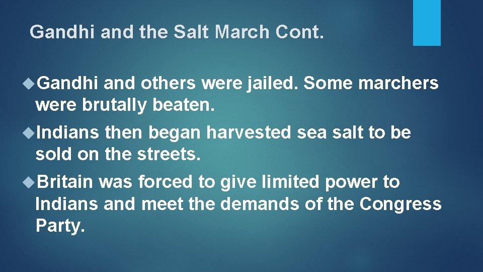 Gandhi and the Salt March Cont. Gandhi and others were jailed. Some marchers were