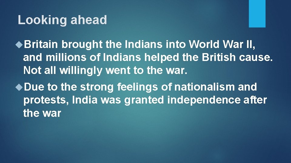 Looking ahead Britain brought the Indians into World War II, and millions of Indians