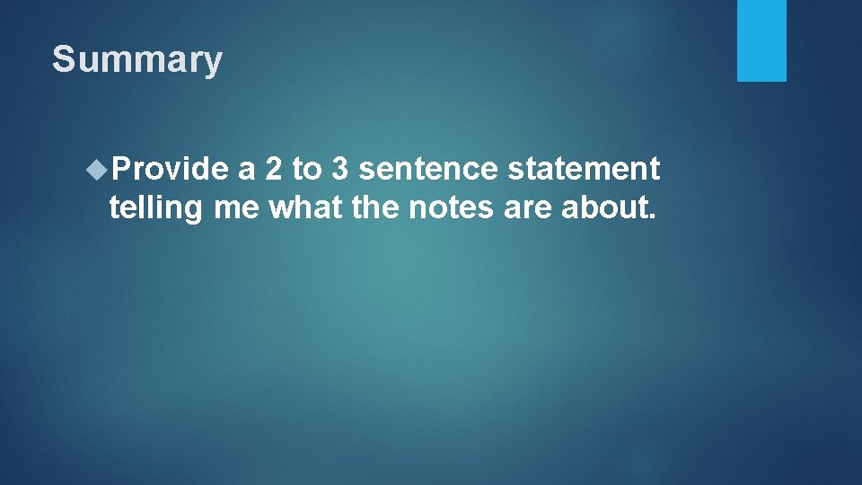 Summary Provide a 2 to 3 sentence statement telling me what the notes are