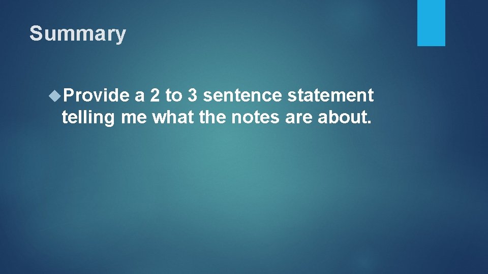 Summary Provide a 2 to 3 sentence statement telling me what the notes are